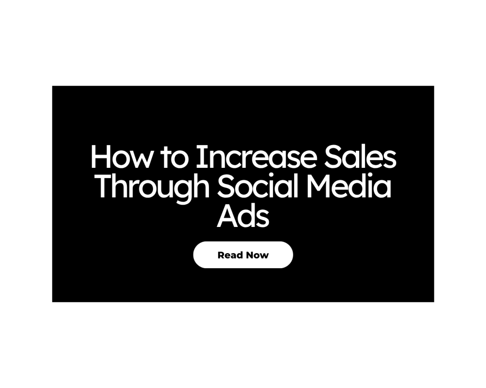 How to Increase Sales Through Social Media Ads