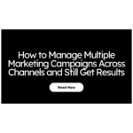 How to Manage Multiple Marketing Campaigns