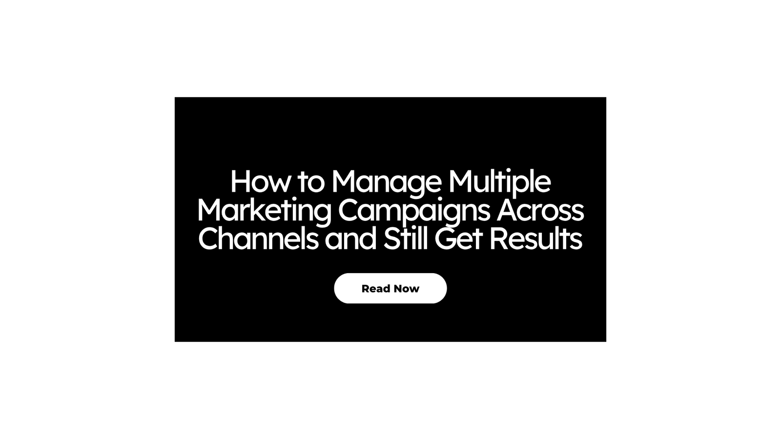 How to Manage Multiple Marketing Campaigns